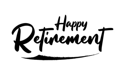 Happy Retirement Phrase Saying Quote Text or Lettering. Vector Script and Cursive Handwritten Typography 
For Designs Brochures Banner Flyers and T-Shirts.
