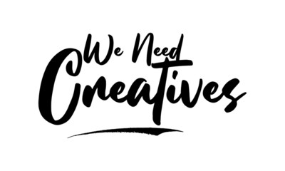 We Need Creatives Calligraphy Black Color Text On White Background