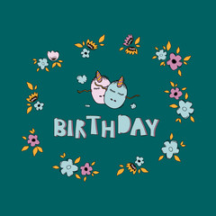 Birthday hand drawn vector lettering. Phrase touching quote with unicorn mask in a floral frame. Self-acceptance typography with unicorns in a floral frame. T-shirt print, postcard, banner design