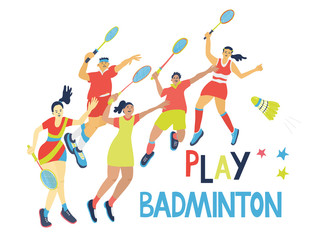 Play badminton poster. Hand drawn lettering and illustration of young people wearing sport uniform with rackets and a shuttlecock. Men and women isolated on white background. Red, yellow, blue colors.