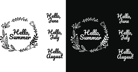 vector wreath of leaves, flowers. In the center of the wreath is lettering phrases - hello summer! Inscription - hello, June! hello July! Hello August!
Two option of color - black and white