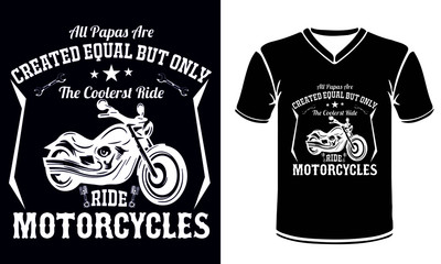 ALL PAPAS ARE CREATED EQUAL BUT ONLY THE COOLERST RIDE MOTORCYCLES Theme. Vintage Textured Design for T Shirt. Print, Logo, Poster. Vector Illustration, Tshirt Design