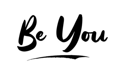 Fototapeta premium Be You Phrase Saying Quote Text or Lettering. Vector Script and Cursive Handwritten Typography For Designs Brochures Banner Flyers and T-Shirts.