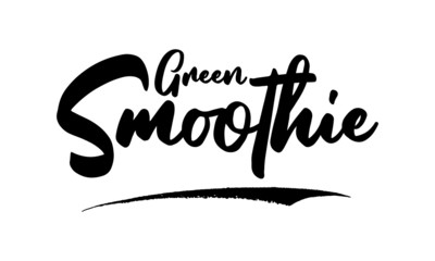 Green Smoothie Phrase Saying Quote Text or Lettering. Vector Script and Cursive Handwritten Typography 
For Designs Brochures Banner Flyers and T-Shirts.