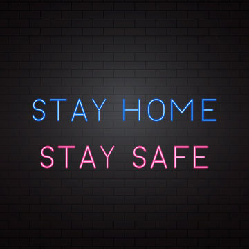 Stay Home Stay Safe neon lettering on brick wall background. Coronavirus COVID-19 pandemic quarantine motivational quote.  Vector template for sign, banner, typography poster, flyer, etc.