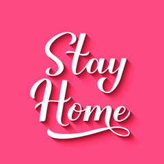 Stay Home modern calligraphy. Coronavirus COVID-19 pandemic quarantine motivational quote hand lettering with shadow. Vector template for banner, typography poster, flyer, postcard, etc.