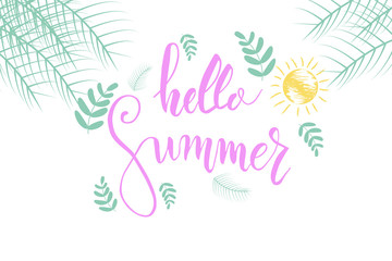 Hello summer lettering composition. Inspirational quote. Vector illustration for banners, posters, t-shirts, cards.