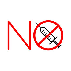 
stop vaccination. Say no to vaccines. The word NO and crossed out syringe. Syringe in the prohibition circle. Coronavirus vaccine