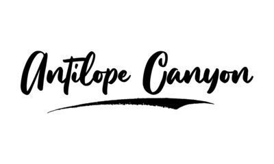 Antilope Canyon Phrase Saying Quote Text or Lettering. Vector Script and Cursive Handwritten Typography 
For Designs Brochures Banner Flyers and T-Shirts.