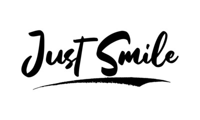 Just Smile Phrase Saying Quote Text or Lettering. Vector Script and Cursive Handwritten Typography 
For Designs Brochures Banner Flyers and T-Shirts.