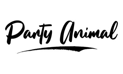 Party Animal,Phrase, Saying, Quote Text or Lettering. Vector Script and Cursive Handwritten Typography 
For Designs, Brochures, Banner,Flyers and T-Shirts.