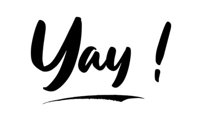 Yay ! ,Phrase, Saying, Quote Text or Lettering. Vector Script and Cursive Handwritten Typography 
For Designs, Brochures, Banner,Flyers and T-Shirts.