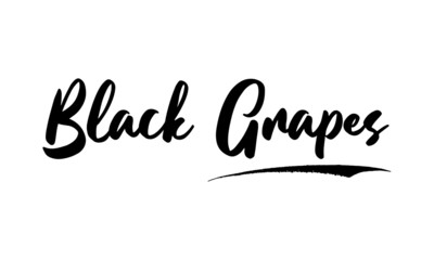 Black Grapes ,Phrase, Saying, Quote Text or Lettering. Vector Script and Cursive Handwritten Typography 
For Designs, Brochures, Banner,Flyers and T-Shirts.