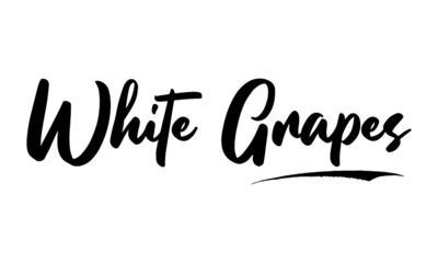 White Grapes Card, Phrase, Saying, Quote Text or Lettering. Vector Script and Cursive Handwritten Typography 
For Designs, Brochures, Banner,Flyers and T-Shirts.