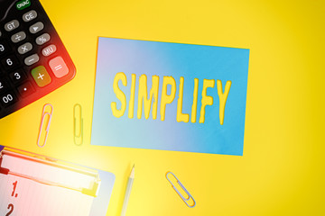 Word writing text Simplify. Business photo showcasing make something simpler or easier to do or...