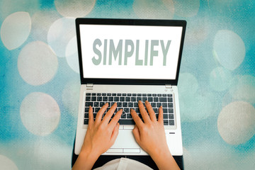 Handwriting text Simplify. Conceptual photo make something simpler or easier to do or understand...
