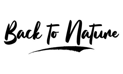 Back to Nature Card, Phrase, Saying, Quote Text or Lettering. Vector Script and Cursive Handwritten Typography 
For Designs, Brochures, Banner,Flyers and T-Shirts.
