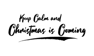 Naklejka na ściany i meble Keep Calm and Christmas is Coming Calligraphy Handwritten Lettering for Sale Banners, Flyers, Brochures and Graphic Design