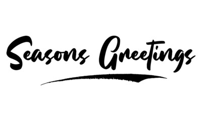 Seasons Greetings Calligraphy Handwritten Lettering for Posters, Cards design, T-Shirts. 
Saying, Quote on White Background