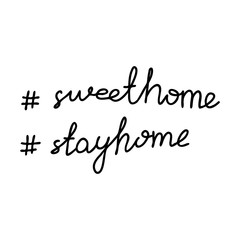 Sweet home, stay home. Handwritten hashtag phrases. Isolated on white background. Vector stock illustration.