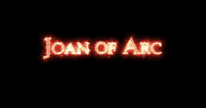 Joan of Arc written with fire. Loop