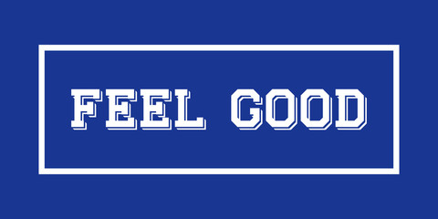 Feel good typography design elements with blue and white background