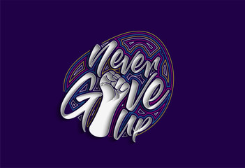 Never Give Up Calligraphic Line art Text Poster vector illustration Design.