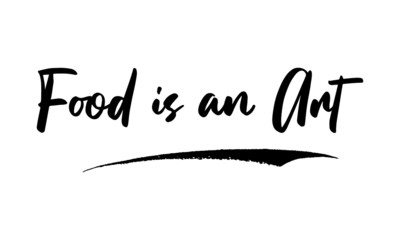 Food is an Art Typography Phrase on White Background. 