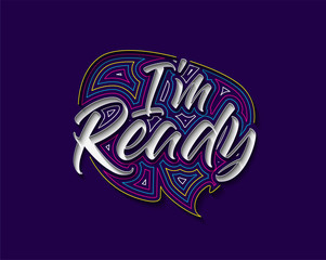 I'm Ready Calligraphic Line art Text Poster vector illustration Design.