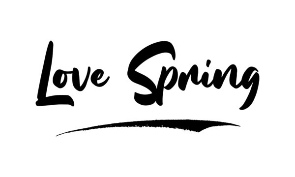 Love Spring Calligraphy Phrase, Lettering Inscription.