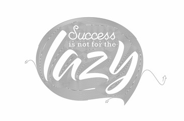 Success is not for the lazy Calligraphic Line art Text Poster vector illustration Design.