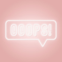 Neon Oops sign. Ooops word in a speech bubble. Concept of instant message with bug or problem in neon style. Vector illustration.