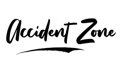 Accident Zone Calligraphy Phrase, Lettering Inscription.