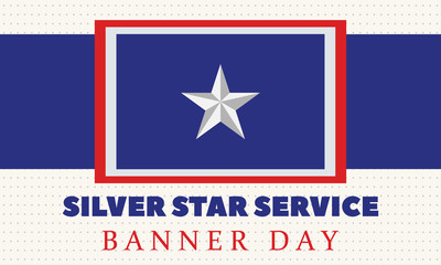 Obraz na płótnie Canvas SILVER STAR SERVICE BANNER DAY. May 1 st. This day of honor comes from the The Silver Star Families of America organization, which supports wounded, ill or injured veterans. 