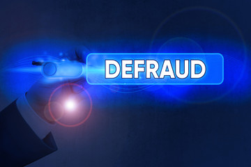 Conceptual hand writing showing Defraud. Concept meaning to trick or cheat someone or something in...