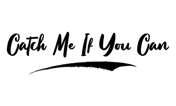 Naklejki Catch Me If You Can Calligraphy Phrase, Lettering Inscription