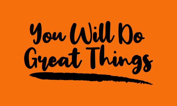 You Will Do Great Things Phrase Calligraphy Handwritten Lettering for Posters, Cards design, T-Shirts. 
Saying, Quote on Yellow Background