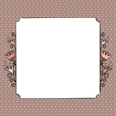 Square frame of hand-drawn flowers. Vector template for photo frames or postcards. Cute tender flowers doodle style. Vector illustration.

