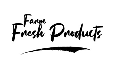 Farm Fresh Products Calligraphy Handwritten Lettering for Posters, Cards design, T-Shirts. 
Saying, Quote on White Background