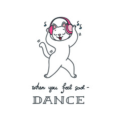When you feel sad - dance. Illustration of a cute dancing cat isolated on a white background. Vector 8 EPS.
