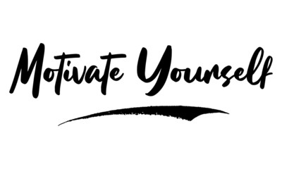 Motivate Yourself Phrase Calligraphy Handwritten Lettering for Posters, Cards design, T-Shirts. 
Saying, Quote on White Background