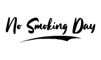 No Smoking Day Phrase Calligraphy Handwritten Lettering for Posters, Cards design, T-Shirts. 
Saying, Quote on White Background