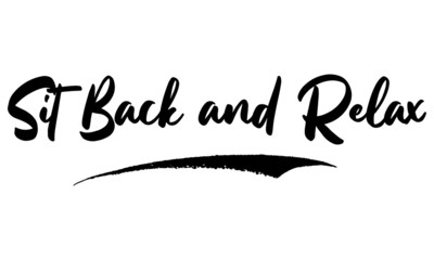 Sit Back and Relax Phrase Calligraphy Handwritten Lettering for Posters, Cards design, T-Shirts. 
Saying, Quote on White Background
