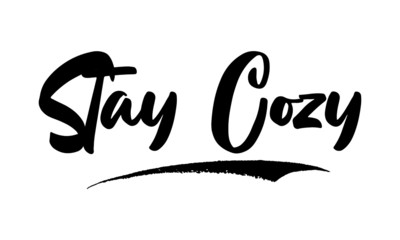 Stay Cozy Calligraphy Handwritten Lettering for Posters, Cards design, T-Shirts. 
Saying, Quote on White Background