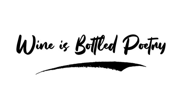Wine is Bottled Poetry Calligraphy Handwritten Lettering for Posters, Cards design, T-Shirts. 
Saying, Quote on White Background