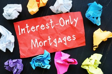Financial concept meaning Interest-Only Mortgages with phrase on the sheet.