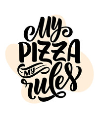 Hand drawn ettering quote about pizza. Typographic menu design. Poster for restaurant or print template. Funny concept. Vector