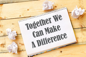 Conceptual hand writing showing Together We Can Make A Difference