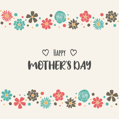 Happy Mother&rsquo;s Day - colourful card with hand drawn flowers and wishes. Vector