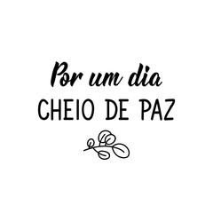For a peaceful day in Portuguese. Lettering. Ink illustration. Modern brush calligraphy.